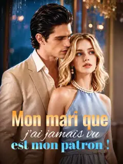 Mon mari que j'ai jamais vu est mon patron !