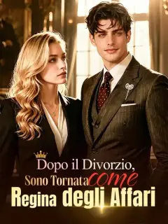 Dopo il Divorzio, Sono Tornata come Regina degli Affari