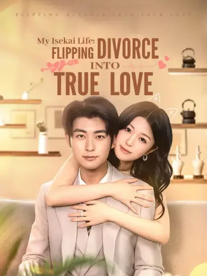 My Isekai Life: Flipping Divorce into True Love
