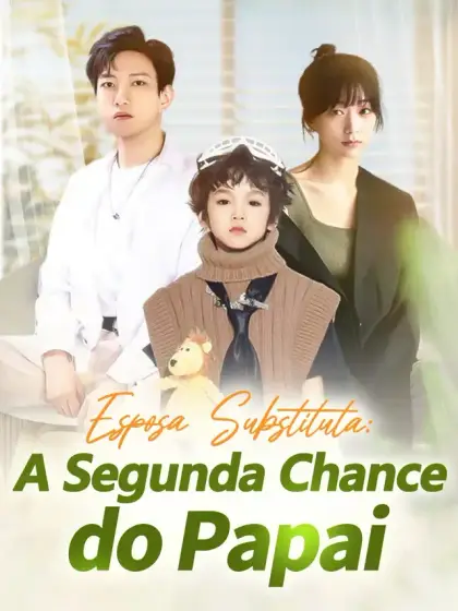 Esposa Substituta: A Segunda Chance do Papai