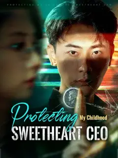 Protecting My Childhood Sweetheart CEO