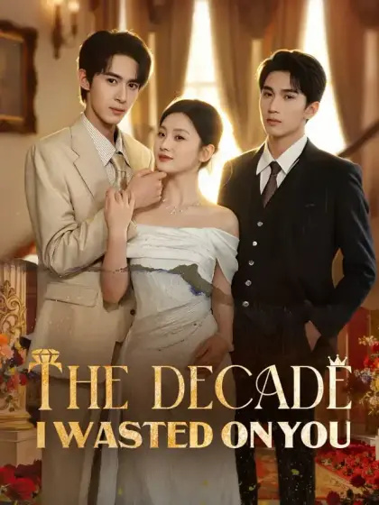 The Decade I Wasted on You