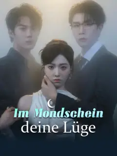 Im Mondschein deine Lüge