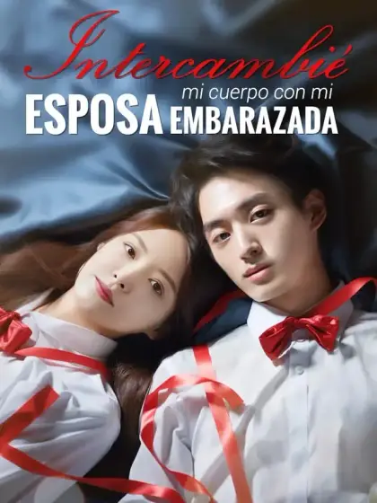 Intercambié mi cuerpo con mi esposa embarazada