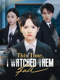 This Time, I Watched Them Fall
