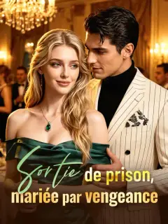Sortie de prison, mariée par vengeance