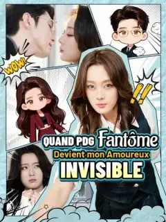 Quand PDG Fantôme Devient mon Amoureux Invisible